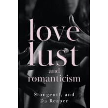 Love Lust and Romanticism by Da Reaper Slongentl and Paperback Book