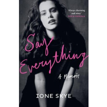Say Everything by Ione Skye Hardcover Book