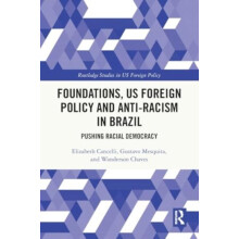 Foundations US Foreign Policy and AntiRacism in Brazil by Chaves Wande