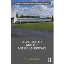 Alvar Aalto and The Art of Landscape by Teija Isohauta Paperback Book