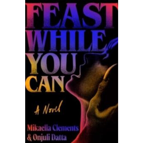 Feast While You Can by Onjuli Datta Paperback Book