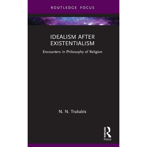 Idealism after Existentialism by N. N. Australian Catholic University