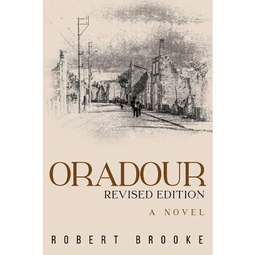 Oradour Revised edition by Robert Brooke Paperback Book