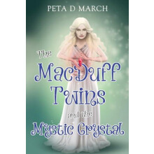 The MacDuff Twins and the Mystic Crystal by Peta D March Paperback Boo