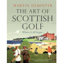The Art of Scottish Golf by Martin Dempster Hardcover Book