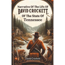 Narrative Of The Life Of David Crockett Of The State Of Tennessee Edit