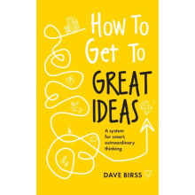 How to Get to Great Ideas by Dave Birss Paperback Book