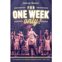For One Week Only The Norfolk and Norwich Operatic Society 19252025 by