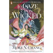 To Gaze Upon Wicked Gods by Molly X. Chang Paperback Book