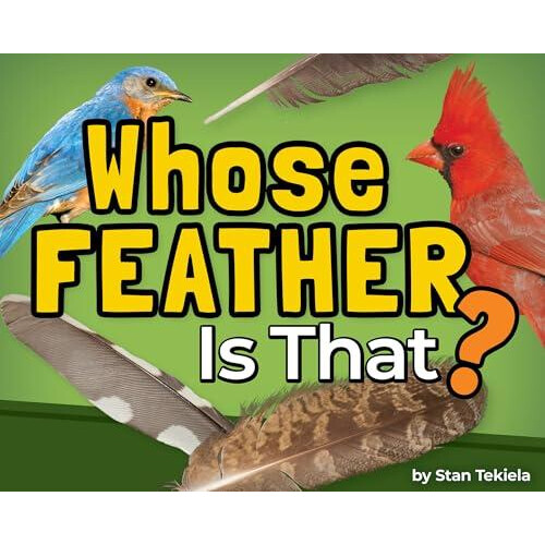 Whose Feather Is That by Stan Tekiela Hardcover Book