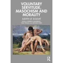 Voluntary Servitude. Masochism and Morality by Judith Le Soldat Paperb
