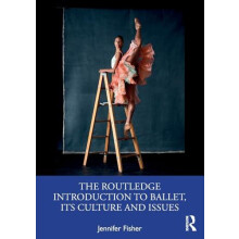 The Routledge Introduction to Ballet its Culture and Issues by Jennife