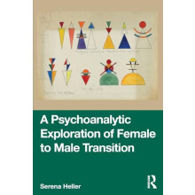 A Psychoanalytic Exploration of Female to Male Transition by Serena He