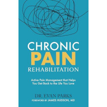 Chronic Pain Rehabilitation by Dr Evan Parks Paperback Book
