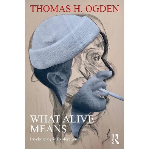 What Alive Means by Thomas H. Ogden Paperback Book