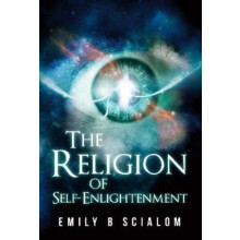The Religion Of SelfEnlightenment by Emily B. Scialom Paperback Book