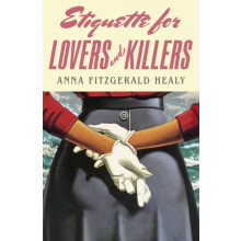 Etiquette for Lovers and Killers by Anna Fitzgerald Healy Hardcover Bo