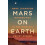 Mars on Earth by Mark Johanson Hardcover Book 1