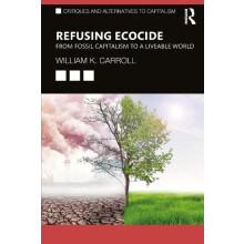Refusing Ecocide by Carroll William K. University of Victoria Canada P