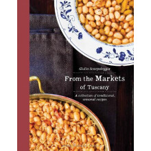 From the Markets of Tuscany by Guilia Scarpaleggia Hardcover Book