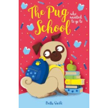 The Pug who wanted to go to School by Bella Swift Paperback Book