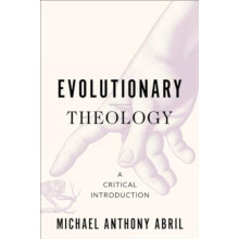 Evolutionary Theology by Michael Anthony Abril Paperback Book