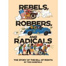 Rebels Robbers and Radicals by Teri Kanefield Hardcover Book