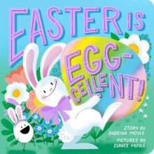 Easter Is Eggcellent A HelloLucky Book by Eunice Moyle Other Book