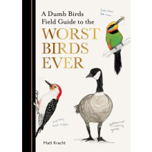 A Dumb Birds Field Guide to the Worst Birds Ever by Matt Kracht Paperb