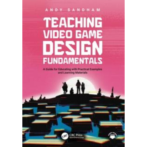 Teaching Video Game Design Fundamentals by Andy Sandham Paperback Book