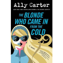 The Blonde Who Came in from the Cold by Ally Carter Paperback Book