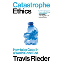 Catastrophe Ethics by Travis Rieder Paperback Book