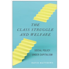 The Class Struggle and Welfare by David Matthews Hardcover Book