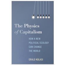 The Physics of Capitalism by Erald Kolasi Paperback Book