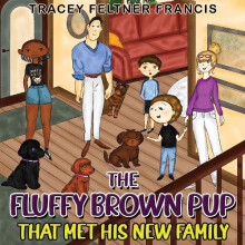The Fluffy Brown Pup That Met His New Family by Tracey Feltner Francis