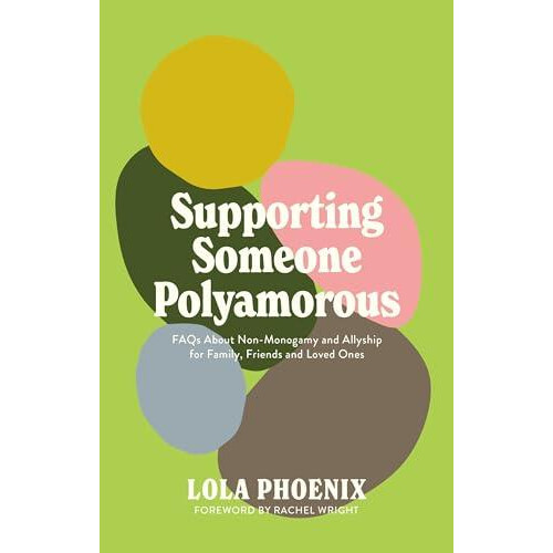 Supporting Someone Polyamorous by Lola Phoenix Paperback Book