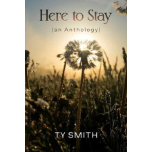 Here to Stay an Anthology by Ty Smith Paperback Book