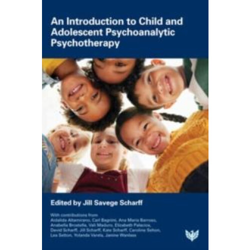 An Introduction to Child and Adolescent Psychoanalytic Psychotherapy P