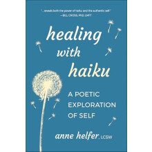 Healing with Haiku by Anne Helfer Paperback Book