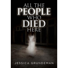 All The People Who Died Here by Jessica Grundeman Paperback Book