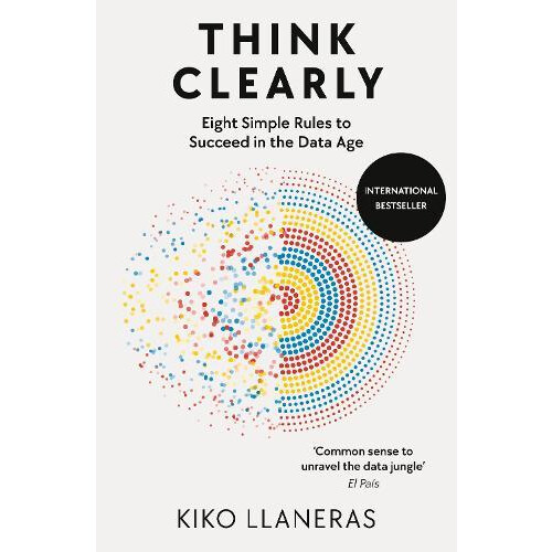 Think Clearly by Kiko Llaneras Paperback Book