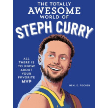 The Totally Awesome World of Steph Curry by Neal E. Fischer Paperback