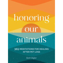 Honoring Our Animals by Beth Bigler Hardcover Book