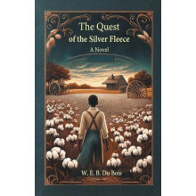 The Quest of the Silver FleeceA Novel Edition2024 by W E B Du Bois Pap