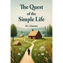 The Quest of the Simple Life Edition2024 by W J Dawson Paperback Book