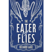 The Eater of Flies by Richard Gadz Hardcover Book