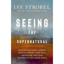 Seeing the Supernatural by Lee Strobel Paperback Book