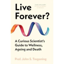 Live Forever by Prof. John S. Tregoning Hardcover Book