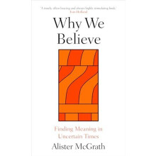 Why We Believe by McGrath Prof. Alister Professor of Historical Theolo