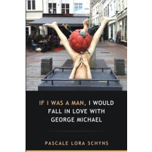 If I was a man I would fall in love with George Michael by Pascale Lor